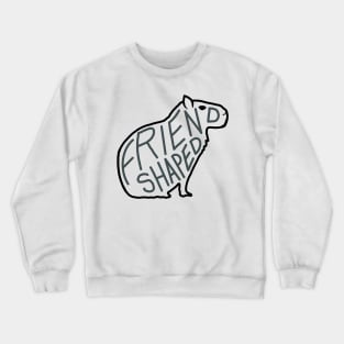 Capybara is friend-shaped Crewneck Sweatshirt